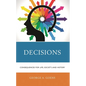 Decisions: Consequences for Life, Society, and History - Hardcover