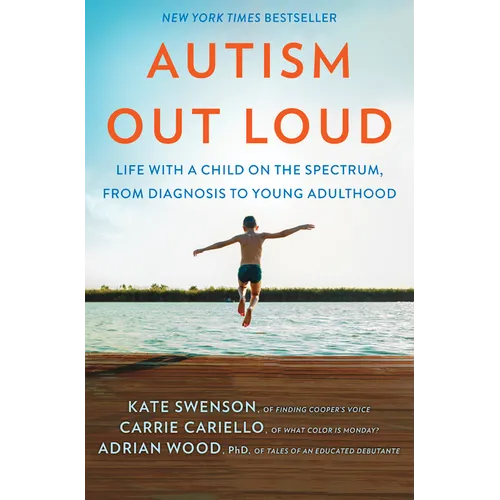 Autism Out Loud: Life with a Child on the Spectrum, from Diagnosis to Young Adulthood - Hardcover
