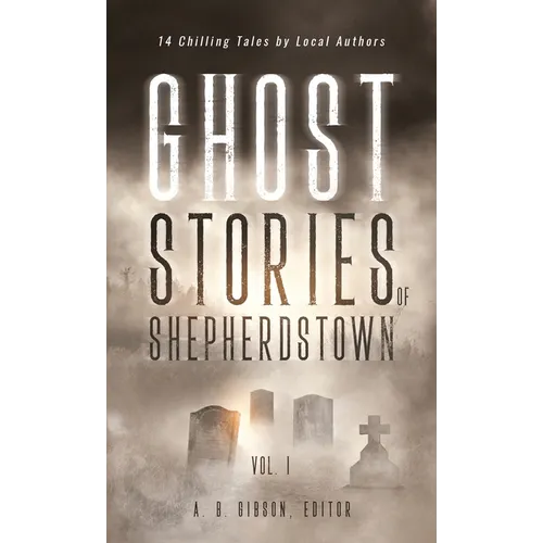 Ghost Stories of Shepherdstown, Vol. 1 - Hardcover