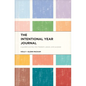 The Intentional Year Journal: A Guided Journey Into Freedom, Peace, and Purpose - Hardcover