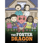 The Foster Dragon: A Story about Foster Care. - Hardcover