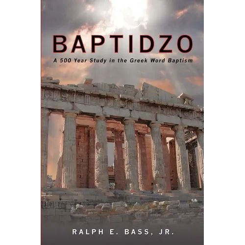 Baptidzo: A 500 Years Study in the Greek Word Baptism - Paperback