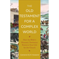 The Old Testament for a Complex World: How the Bible's Dynamic Testimony Points to New Life for the Church - Paperback