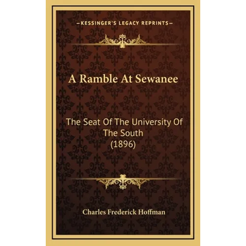 A Ramble At Sewanee: The Seat Of The University Of The South (1896) - Hardcover