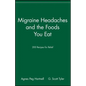 Migraine Headaches and the Foods You Eat: 200 Recipes for Relief - Paperback