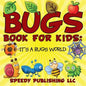 Bugs Book For Kids: It's a Bugs World - Paperback