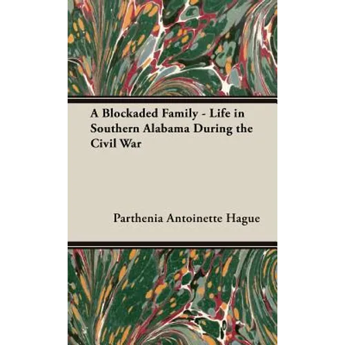 A Blockaded Family - Life in Southern Alabama During the Civil War - Hardcover