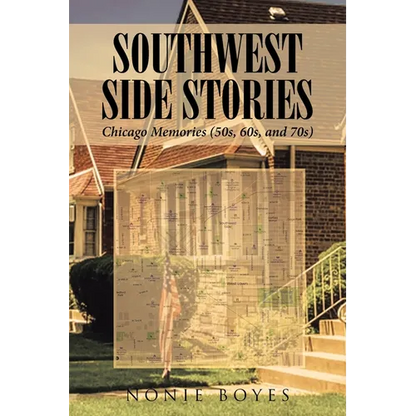 SouthWest Side Stories: Chicago Memories (50s, 60s, and 70s) - Paperback