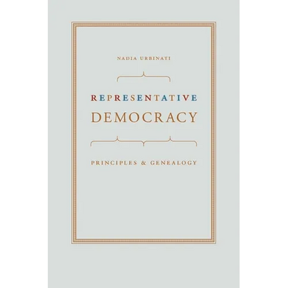 Representative Democracy: Principles and Genealogy - Paperback