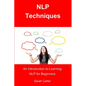 NLP Techniques: An Introduction to Learning NLP for Beginners - Paperback