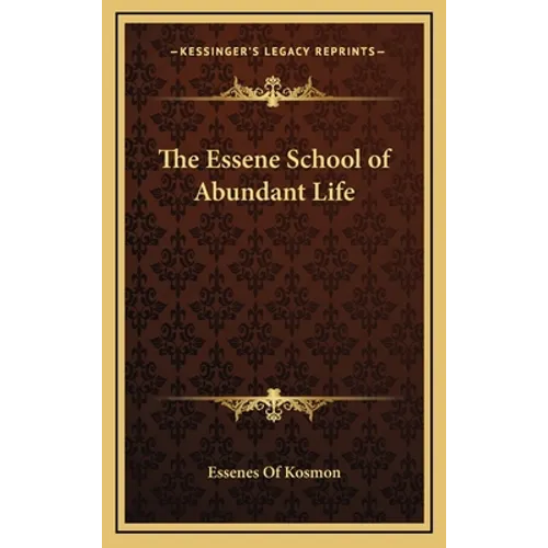 The Essene School of Abundant Life - Hardcover