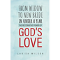 From Widow to New Bride in Under a Year: The Restorative Power of God's Love - Paperback