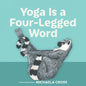 Yoga Is a Four-Legged Word - Hardcover