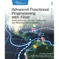 Advanced Functional Programming with Elixir: Model Behavior, Manage Complexity, and Maximize Maintainability - Paperback