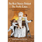 The Real Stories Behind the Pretty Cakes: Cake Maker for the Rich and Famous Shares Her Outrageous Cake Adventures and Oh So Sticky Mishaps - Hardcover