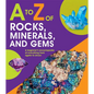 A to Z of Rocks, Minerals, and Gems - Hardcover