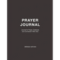 Prayer Journal: Journal for Prayer, Gratitude and Connection With God - Hardcover