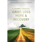A Journey Through Grief, Loss, Hope, and Recovery - Paperback