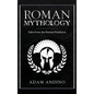 Roman Mythology: Tales From the Roman Pantheon - Hardcover