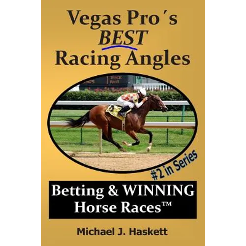 Vegas Pro's BEST Racing Angles: Betting & WINNING Horse Races - Paperback