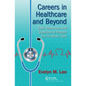 Careers in Healthcare and Beyond: Tools, Resources, and Questions to Prepare You for What's Next - Paperback