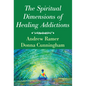 The Spiritual Dimensions of Healing Addictions - Paperback