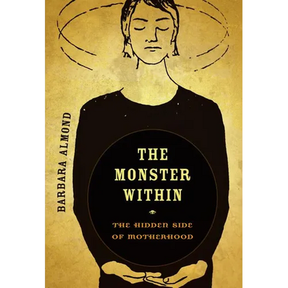 The Monster Within: The Hidden Side of Motherhood - Paperback