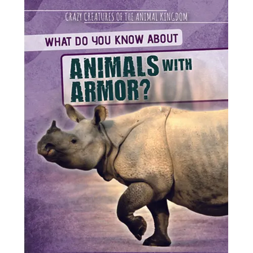 What Do You Know about Animals with Armor? - Library Binding