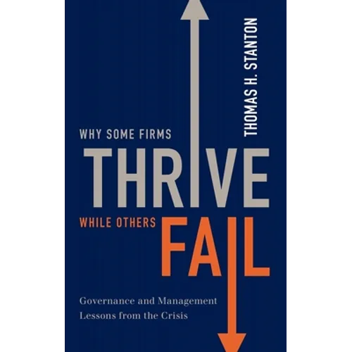 Why Some Firms Thrive While Others Fail: Governance and Management Lessons from the Crisis - Hardcover