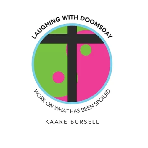 Laughing with Doomsday: Work on What Has Been Spoiled - Hardcover