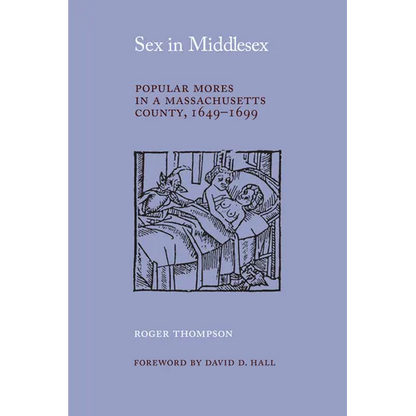 Sex in Middlesex: Popular Mores in a Massachusetts County, 1649-1699 - Paperback