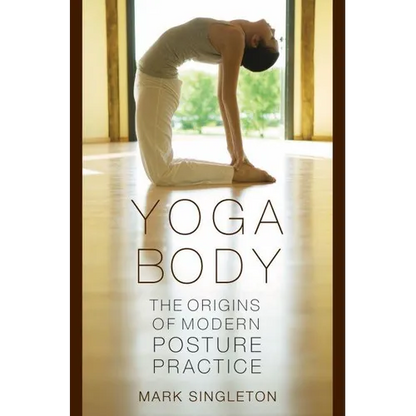 Yoga Body: The Origins of Modern Posture Practice - Paperback