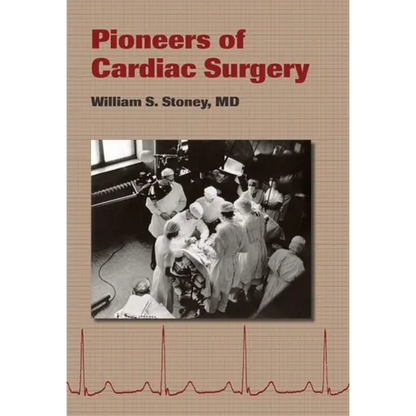 Pioneers of Cardiac Surgery - Hardcover