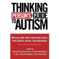 Thinking Person's Guide to Autism: Everything You Need to Know from Autistics, Parents, and Professionals - Paperback