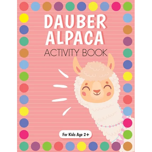 Dot Marker Alpaca Activity Book for Kids for Pre-K and Kindergarten. - Paperback