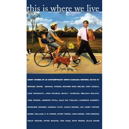 This Is Where We Live: Short Stories by 25 Contemporary North Carolina Writers - Paperback