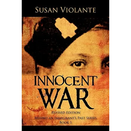 Innocent War (Revised Edition): Behind an Immigrant's Past Series Book 1 - Paperback