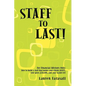 Staff to Last!: For Financial Advisors Only: How to build a staff that makes your clients HAPPY, your peers JEALOUS, and your wallet F - Paperback