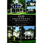 Old Frontenac Minnesota: Its History and Architecture - Paperback