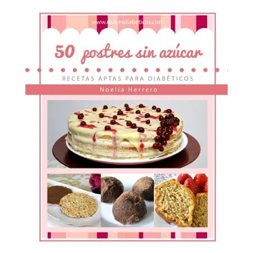 50 postres sin azúcar: Recetas aptas para diabéticos - Paperback