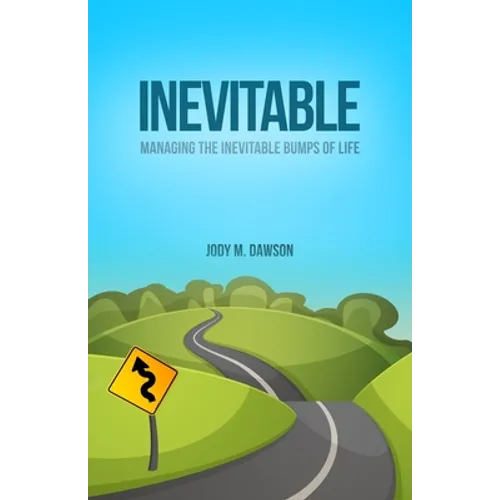 Inevitable: Managing the Inevitable Bumps of Life - Paperback