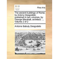 The Ancient Buildings of Rome; By Antony Desgodetz: Published in Two Volumes, by George Marshall, Architect. ... Volume 2 of 2 - Paperback