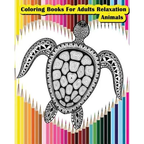 Coloring Books For Adults Relaxation Animals: Animals Designs for Your Creativity (Relaxation & Meditation) - Paperback