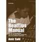 The BeatTips Manual: The Art of Beatmaking, The Hip Hop/Rap Music Tradition, and The Common Composer - Paperback