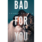 Bad For You - Paperback