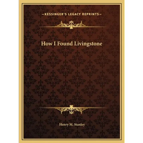 How I Found Livingstone - Hardcover