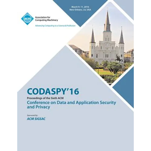 CODASPY 16 6th ACM Conference on Data and Application Security and Privacy - Paperback
