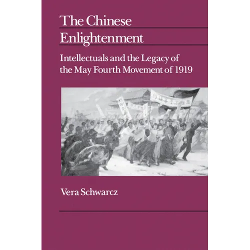 The Chinese Enlightenment: Intellectuals and the Legacy of the May Fourth Movement of 1919 Volume 27 - Paperback