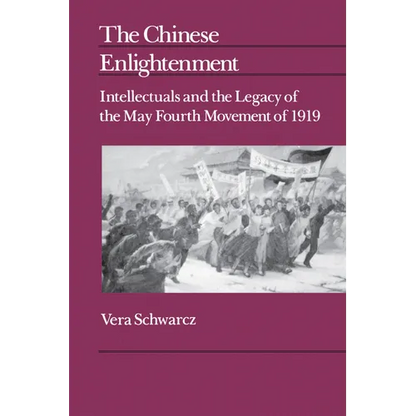 The Chinese Enlightenment: Intellectuals and the Legacy of the May Fourth Movement of 1919 Volume 27 - Paperback