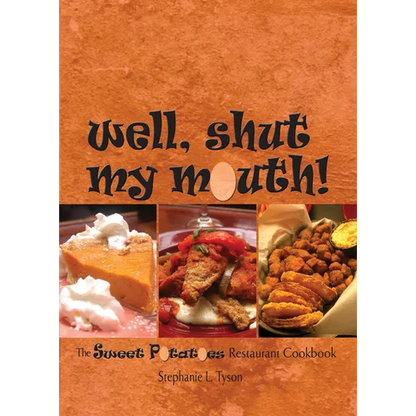 Well, Shut My Mouth!: The Sweet Potatoes Restaurant Cookbook - Paperback